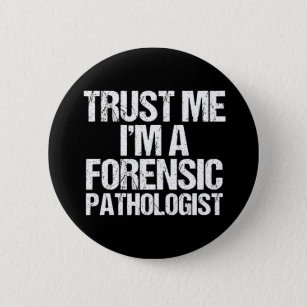 Badge Rond 5 Cm Funny Pathologiste de médecine légale Faites-moi c