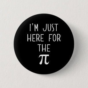 Badge Rond 5 Cm Funny Pi Day Shirt - Je suis juste ici pour le Pi