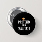 Badge Rond 5 Cm Funny Pretend I'm A Caveman Costume Halloween Easy (Devant & derrière)