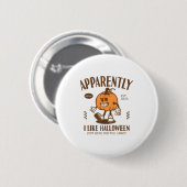 Badge Rond 5 Cm Funny Pumpkin Apparently, I Like Halloween  (Devant & derrière)
