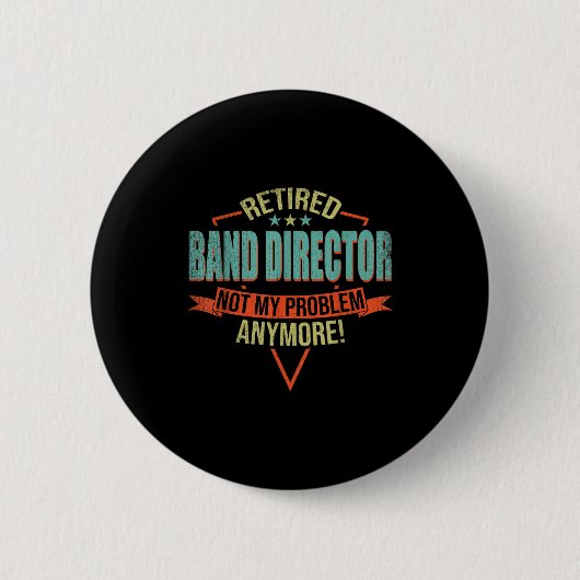 Badge Rond 5 Cm Funny Quote For Retired Band Director  (Devant)