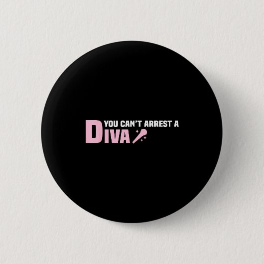 Badge Rond 5 Cm Funny Quote You Can't Arrest A Diva  (Devant)