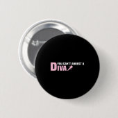 Badge Rond 5 Cm Funny Quote You Can't Arrest A Diva  (Devant & derrière)