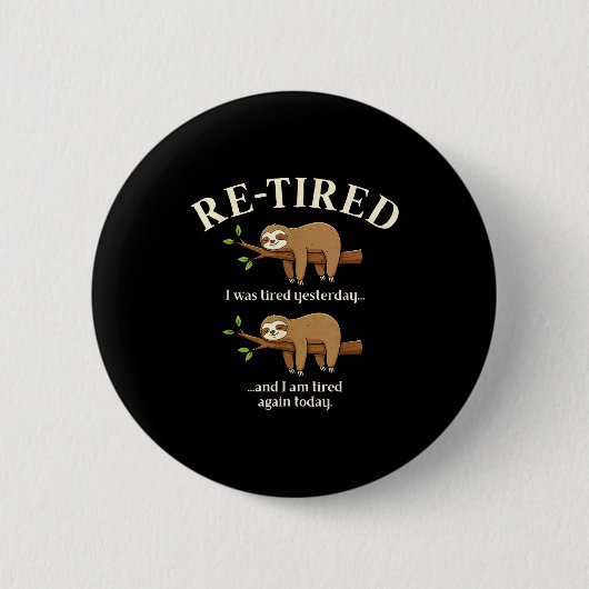 Badge Rond 5 Cm Funny Re-tired Definition Sloth  (Devant)