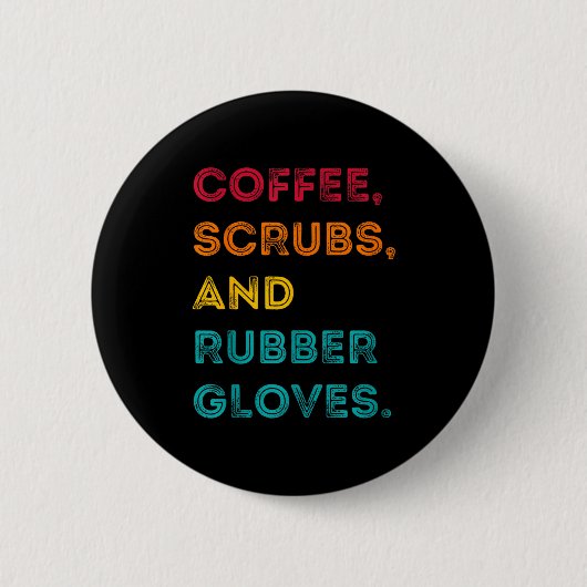 Badge Rond 5 Cm Funny Retro Coffee Scrubs Rubber Gloves Nurse Doct (Devant)