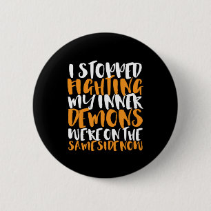 Badge Rond 5 Cm Funny Sarcasm Humor Stop Fighting My Inner Demons