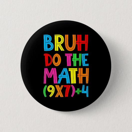 Badge Rond 5 Cm Funny Six Seven Teacher Student Bruh Do The Math 6 (Devant)