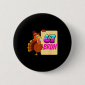 Badge Rond 5 Cm Funny Thanksgiving 67 Baseball Drip Gobble Turkey (Devant)