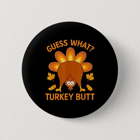 Badge Rond 5 Cm Funny Thanksgiving Guess What Turkey Butt (Devant)