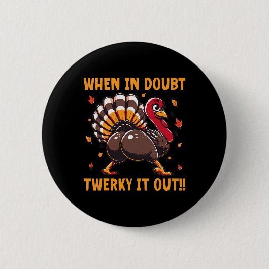 Badge Rond 5 Cm Funny Thanksgiving When In Doubt Twerk It Out Twer (Devant)