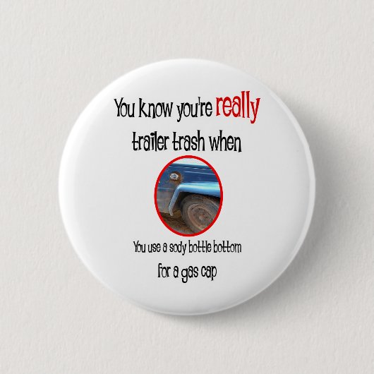 Badge Rond 5 Cm Funny Trailer Park Shirts et cadeaux (Devant)