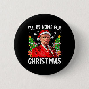 Badge Rond 5 Cm Funny Trump Noël Père Noël Je serai à la maison po