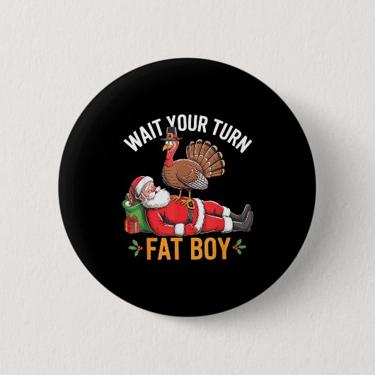 Badge Rond 5 Cm Funny Turkey Santa Wait Your Turn Fat Boy Thanksgi (Devant)