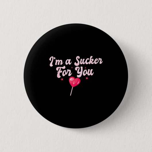 Badge Rond 5 Cm Funny Valentine's Quote I'm A Sucker For You Coupl (Devant)