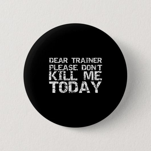Badge Rond 5 Cm Funny Workou Dear Trainer Please Don't Kill Me Tod (Devant)
