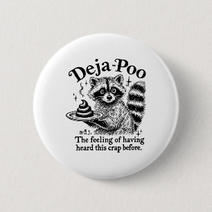 Badge Rond 5 Cm Funy Deja-poo Raccoon mème Raccoon Citations