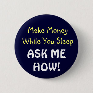Badge Rond 5 Cm Gagnez l'argent tandis que vous dormez ! Bouton