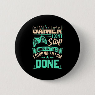 Badge Rond 5 Cm Gamer Je M'Arrête Quand J'Ai Fini