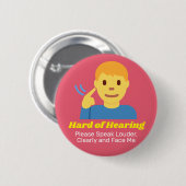 Badge Rond 5 Cm Garçon avec difficile à entendre (Devant & derrière)