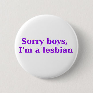 Badge Rond 5 Cm Garçons désolés, Im une lesbienne