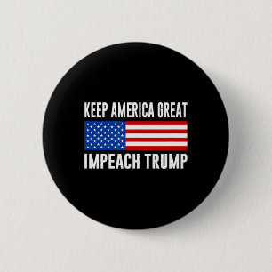 Badge Rond 5 Cm Garder l'Amérique grande - Impeach Trump -