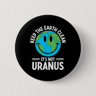 Badge Rond 5 Cm Gardez La Terre Propre De Son Pas Uranus Environme
