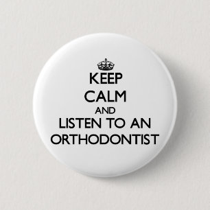 Badge Rond 5 Cm Gardez le calme et écoutez un orthodontiste