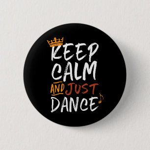Badge Rond 5 Cm Gardez Le Calme Et Juste Danse Pour Les Danseurs A