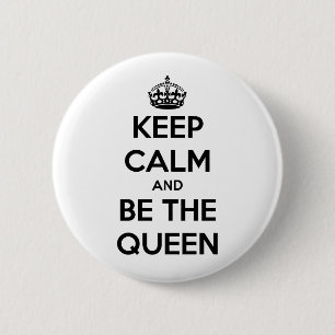 Badge Rond 5 Cm Gardez le calme et soyez la reine