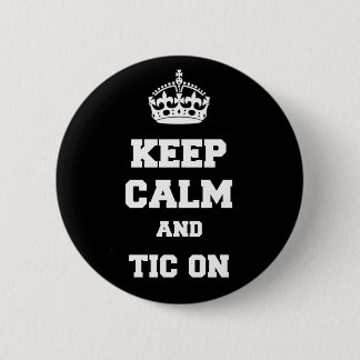 Badge Rond 5 Cm Gardez le calme et tic dessus