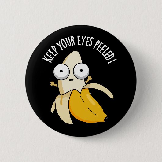 Badge Rond 5 Cm Gardez Les Yeux Peints Funny Banana Pun Dark BG (Devant)