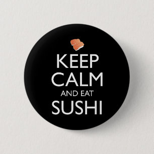 Badge Rond 5 Cm Gardez Votre Calme Et Mangez Du Sushi