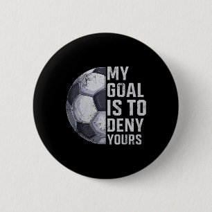 Badge Rond 5 Cm Gardien de but Mon but est de nier le vôtre Joueur
