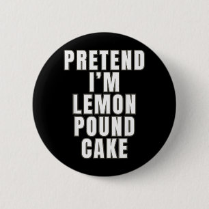 Badge Rond 5 Cm Gâteau Pound aux Citrons Faux Drôle Gâteau Pound a