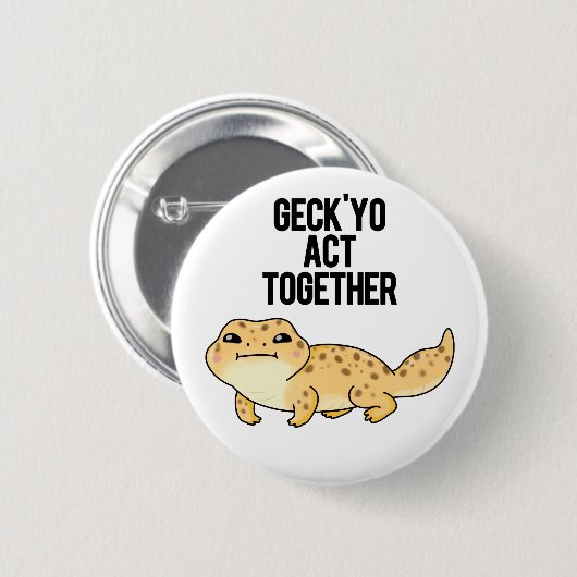 Badge Rond 5 Cm Geck Yo Agir Ensemble Funny Gecko Pun (Devant & derrière)