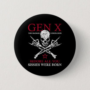 Badge Rond 5 Cm Gen X La Mauvaise Génération Avant Tout Ce Que Vou