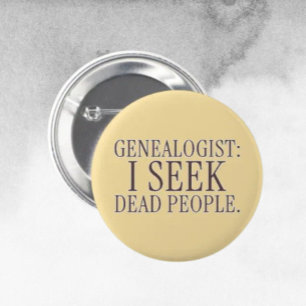 Badge Rond 5 Cm Généalogiste : Je cherche des gens morts Bouton dr