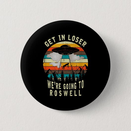 Badge Rond 5 Cm Get In Loser - Roswell New Mexico - Ufo Alien Abdu (Devant)