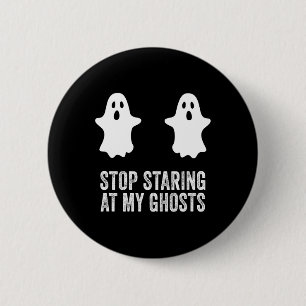 Badge Rond 5 Cm Ghost Boo Arrêtez De Monter À Mes Fantômes Breast 
