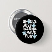 Badge Rond 5 Cm Ghouls veut juste s'amuser amusant et conception m (Devant & derrière)