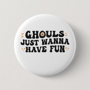 Badge Rond 5 Cm Ghouls veut juste s'amuser Funny Halloween Éffraya