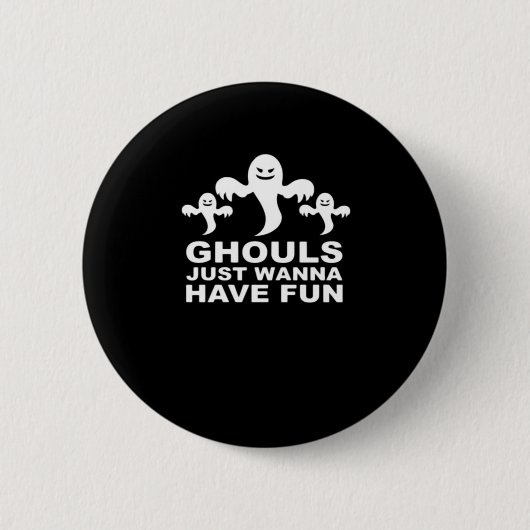 Badge Rond 5 Cm Ghouls veut juste s'amuser Halloween drôle (Devant)