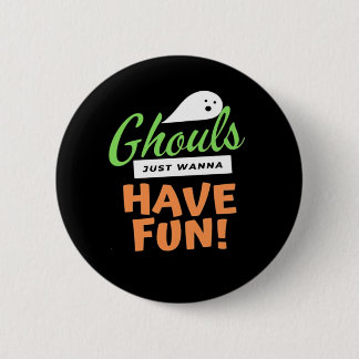 Badge Rond 5 Cm Ghouls veut juste s'amuser - Halloween Ghouls Funn