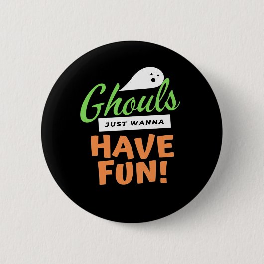 Badge Rond 5 Cm Ghouls veut juste s'amuser - Halloween Ghouls Funn (Devant)