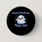Badge Rond 5 Cm Ghouls veut juste s'amuser Sloth & Slogan (Devant)