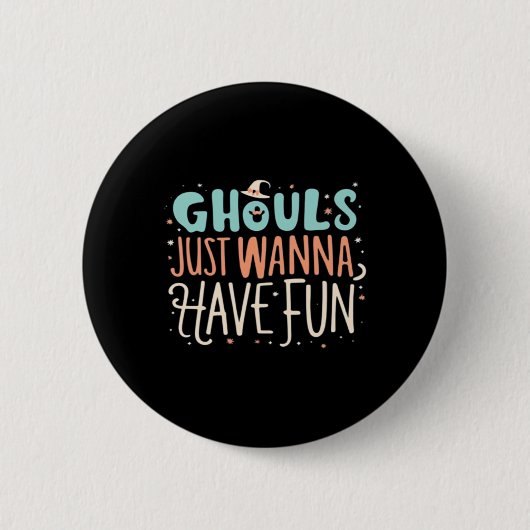 Badge Rond 5 Cm Ghouls Veux Juste Avoir Des Vibes De Fente Amusant (Devant)