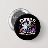 Badge Rond 5 Cm Ghouls Veux Juste S'Amuser Paresseuse Paresseuse (Devant & derrière)