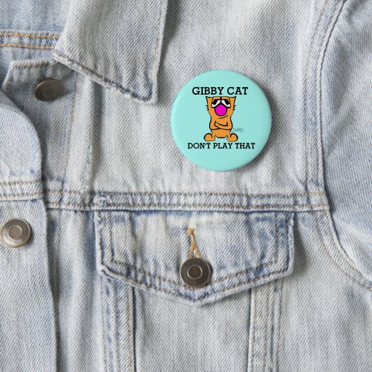 Badge Rond 5 Cm GIBBY CAT NE JOUEZ PAS ÇA, Boutons amusants (En situation)