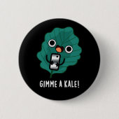 Badge Rond 5 Cm Gimme A Kale Funny Veggie Pun Dark BG (Devant)