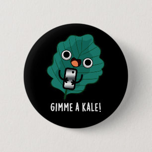 Badge Rond 5 Cm Gimme A Kale Funny Veggie Pun Dark BG